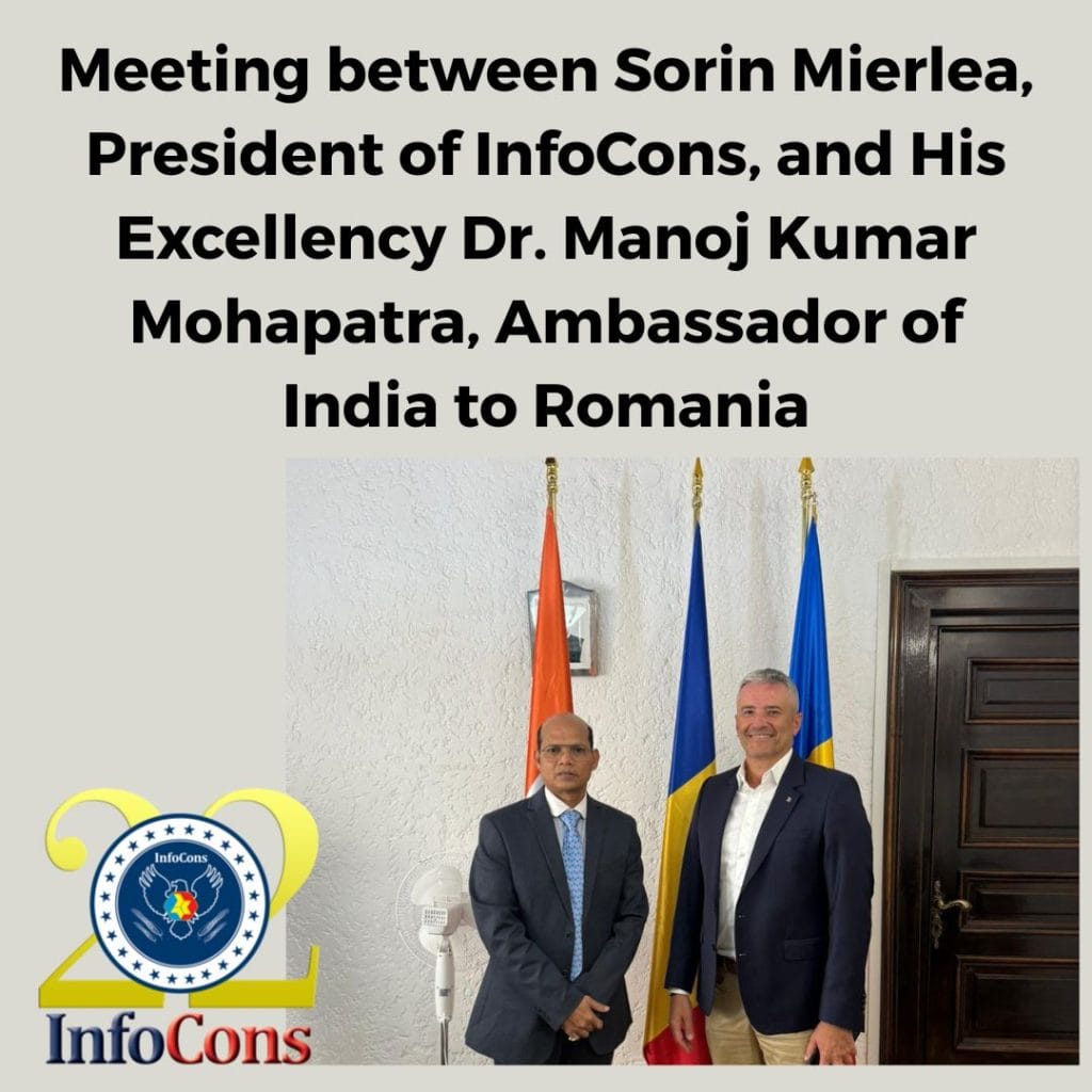 Meeting between Sorin Mierlea , President of InfoCons Consumer Protection , and His Excellency Dr. Manoj Kumar Mohapatra , Ambassador of India to Romania
